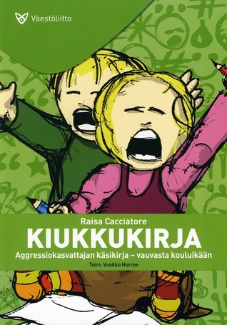 Kiukkukirja - Aggressiokasvattajan käsikirja vauvasta kouluikään