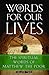 Words for Our Lives: The Spiritual Words of Matthew the Poor