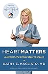 Heart Matters: A Memoir of a Female Heart Surgeon Heart Matters: A Memoir of a Female Heart Surgeon