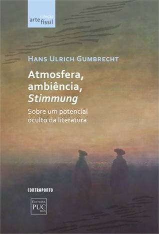 Atmosfera, Ambiência, Stimmung - Sobre um potencial oculto na literatura