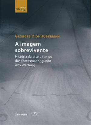 A imagem sobrevivente: história da arte e tempo dos fantasmas segundo Aby Warburg