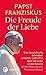 Die Freude der Liebe: Das Apostolische Schreiben Amoris Laetitia über die Liebe in der Familie: Mit Themenschlüssel. Mit einer Einführung von Jürgen Erbacher