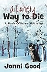 A Lonely Way to Die (Utah O'Brien Mystery #2)