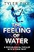 The Feeling of Water (Alice...