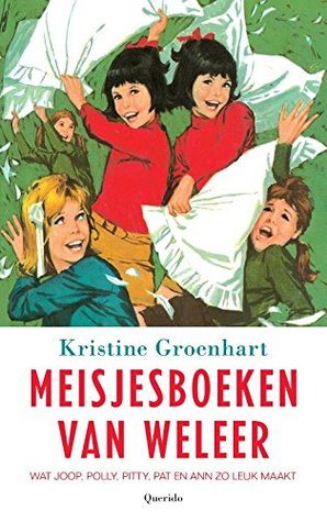 Meisjesboeken van weleer: Wat Joop, Polly, Pitty, Pat en Ann zo leuk maakt (Paperback)