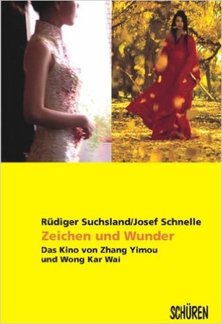 Zeichen und Wunder. Das Kino von Zhang Yimou und Wong Kar-Wai (Paperback)