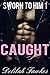 Sworn to Him, Part 1: Caught: (A Billionaire Baby/Marriage of Convenience Romance) (The Billionaire's Beck and Call)