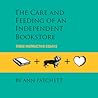 The Care and Feeding of an Independent Bookstore by Ann Patchett