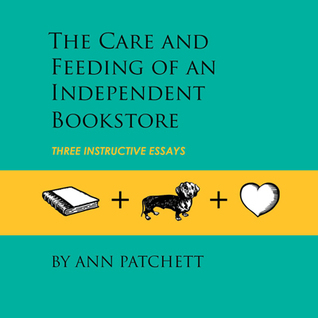 The Care and Feeding of an Independent Bookstore: Three Instructive Essays