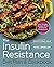 The Insulin Resistance Diet Plan & Cookbook: Lose Weight, Manage PCOS, and Prevent Prediabetes