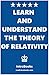 Learn and Understand the Theory of Relativity