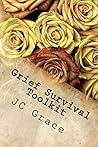 Grief and Berevement Survival Toolkit by J.C. Grace