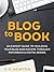 Blog To Book: An expert gui...