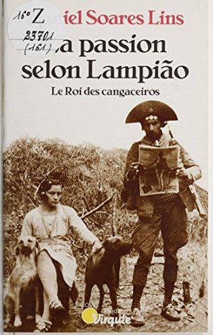 La Passion selon Lampiao: Le roi des cangaceiros (Points Virgule t. 161) (French Edition)