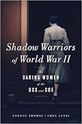 Shadow Warriors of World War II: The Daring Women of the OSS and SOE