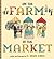 On the Farm, At the Market by G. Brian Karas