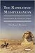 The Napoleonic Mediterranean by Michael Broers