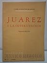 Juárez y la Intervención by José Fuentes Mares