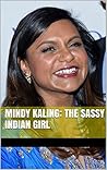 Mindy Kaling: The Sassy, Ugly Indian Girl