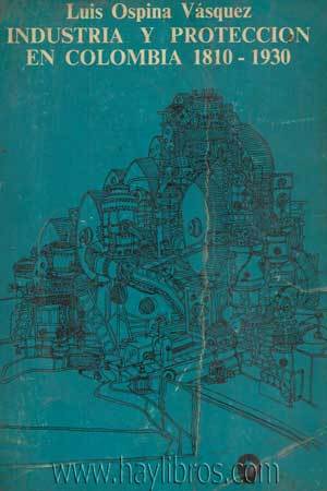 Industria y Protección en Colombia 1810-1930 (Paperback)
