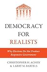 Book cover for Democracy for Realists: Why Elections Do Not Produce Responsive Government (Princeton Studies in Political Behavior Book 1)