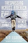 Book cover for Trespassing Across America: One Man's Epic, Never-Done-Before (and Sort of Illegal) Hike Across the Heartland