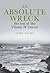 An Absolute Wreck by John  Hicks