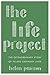 The Life Project: The Extraordinary Story of 70,000 Ordinary Lives