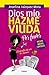 Dios mío, hazme viuda por favor: El desafío de ser tú misma (Spanish Edition)