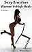 Sexy Brazilian Women in High Heels: Beautiful Brazilian women in high heels (Sexy women in heels Book 5)
