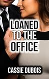 Loaned to the Office (A Wife Sharing Novella) Loaned to the Office (A Wife Sharing Novella)