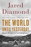 The World Until Yesterday: What Can We Learn from Traditional Societies?