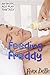 Feeding Freddy: A Taboo Medical ABDL/Age Play Fetish Story!