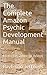 The Complete Amazon Psychic Development Manual: From Beginner to Adept (Parts 1 to 10 Complete Psychic Development Manual)