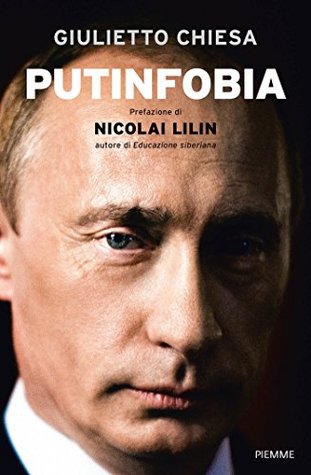 Putinfobia: Lucida, acuta, profetica: un'analisi del primo conflitto in Ucraina, della russofobia 2.0 e della crisi dell'Occidente. (Italian Edition)