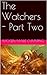 The Watchers - Part Two