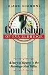 The Courtship of Eva Eldridge: A Story of Bigamy in the Marriage Mad Fifties