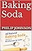 Baking Soda by Philip    Johnson