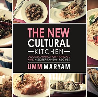 The New Cultural Kitchen: Delicious Arabic, North African, and Mediterranean Recipes (Kindle Edition)