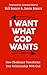 I Want What God Wants: How ...