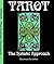 Tarot The Holistic Approach: A Spiritual Approach To Life Through The Art of Tarot