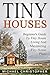 Tiny Houses: Beginner's Guide To Tiny House Living And Maximizing Tiny House Plans