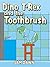 Childrens Books: "Dino T-Rex and the Toothbrush": Dinosaurs for Kids Book: (CHILDREN'S DINOSAUR BOOKS) Dinosaur Books for Kids ages 3-7 (Dinosaur Stories for Children Book 3)