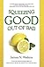 Squeezing Good Out of Bad: 10 Ways to Squeeze Good Out of Those Lemon of a Life, Lip Puckering, Time Sucking Situations