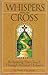 Whispers from the Cross: Re...