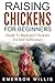 Raising Chickens For Beginners: Guide To Backyard Chickens For Self Sufficiency