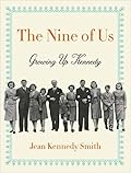 The Nine of Us: Growing Up Kennedy 