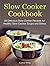 Slow Cooker Cookbook: 28 Delicious Slow Cooker Recipes for Healthy Slow Cooker Soups and Stews (Slow Cooker Cookbook, healthy slow cooker recipes, slow cooker meals)