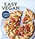 Easy Vegan: 140 Delicious and Inspiring Recipes