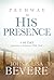 Pathway to His Presence by John Bevere